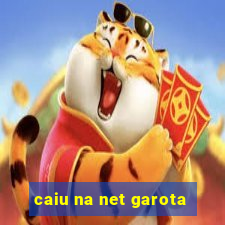 caiu na net garota